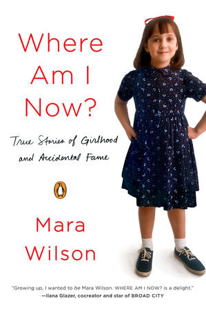Where am I now? True Stories of Girlhood and Accidental Fame by Mara Wilson